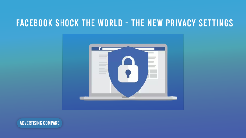 Facebook Once Again Shock The World – The New Privacy Settings FACEBOOK SHOCK THE WORLD NEW PRIVACY SETTINGS WWW.THEADCOMPARE.COM