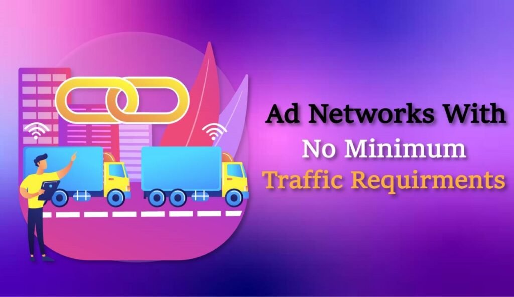 Top Ad Networks with No Minimum Traffic Requirement in 2026 Ad-Network-with-No-Minimum-Traffic-Requirment