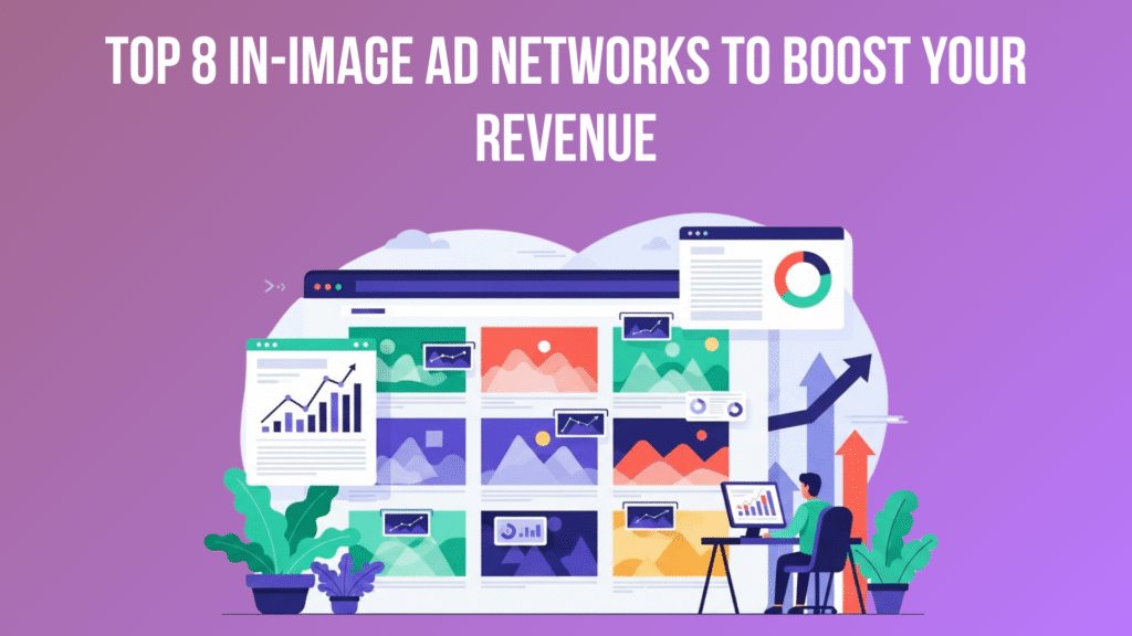 Top 8 In-Image Ad Networks to Boost Your Revenue in 2026 in image ad networks