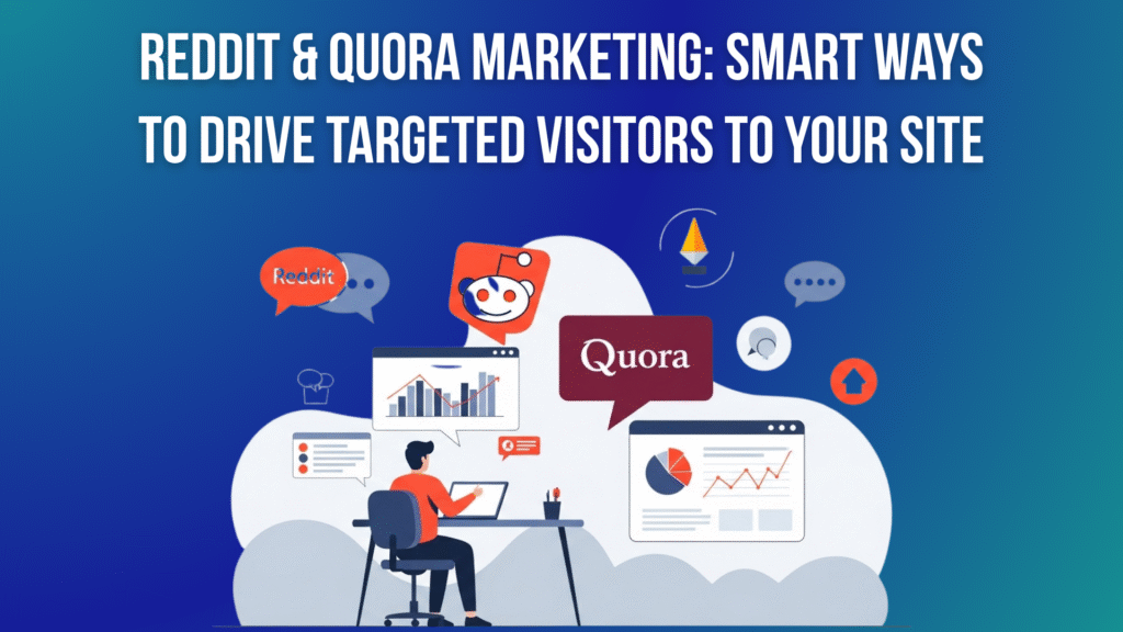 Reddit & Quora Marketing: 15 Smart Ways to Drive Targeted Visitors to Your Site in 2026 Reddit & Quora Marketing