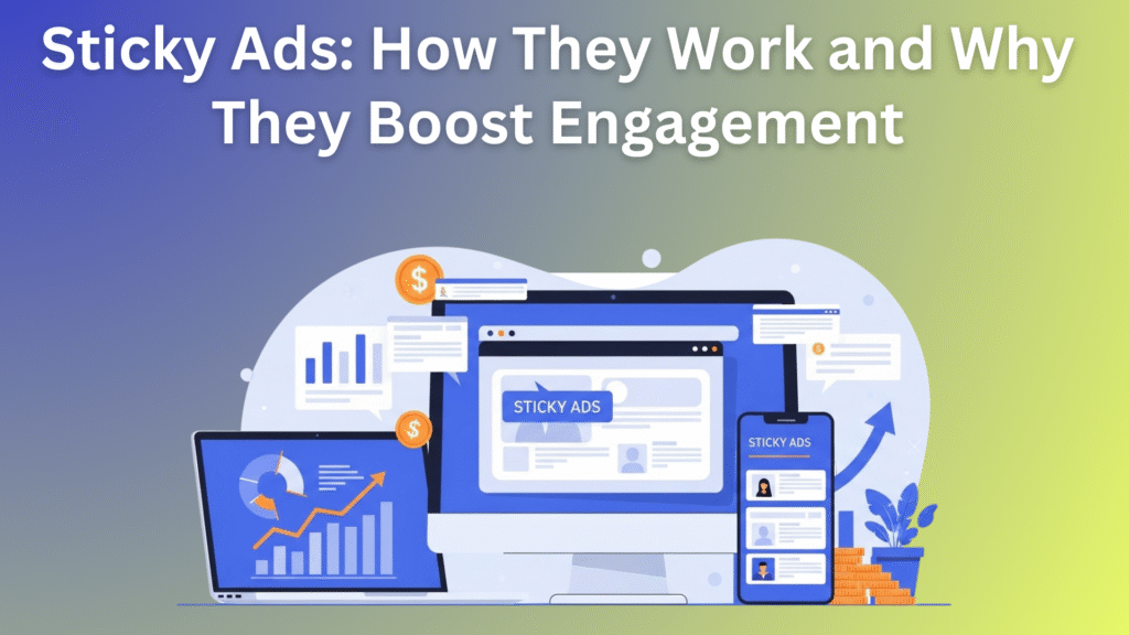 Sticky Ads: How They Work and Why They Boost Engagement in 2026 Sticky Ads
