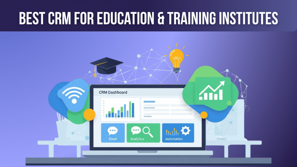 10 Best CRM for Education & Training Institutes in 2026 Best CRM for Education & Training Institutes