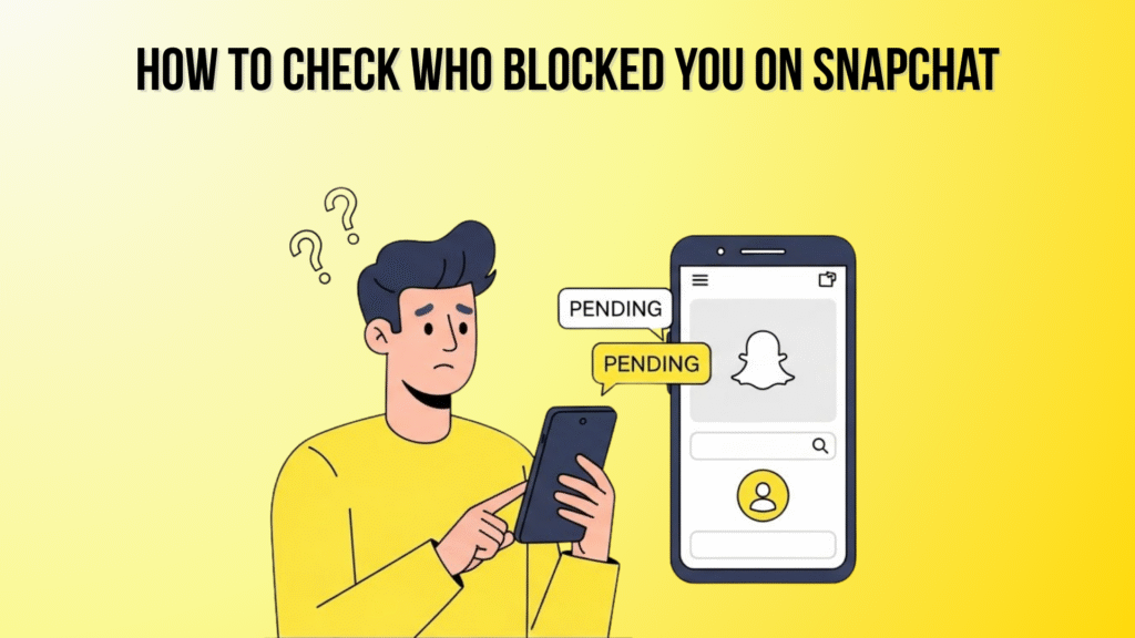 How to Check Who Blocked You on Snapchat: Complete Guide How to Check Who Blocked You on Snapchat