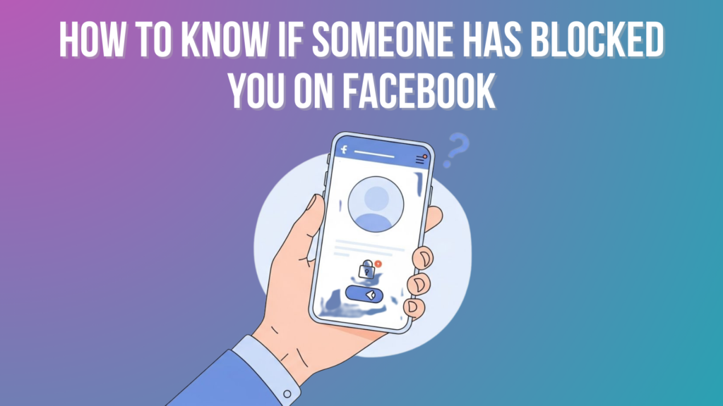 How to Know If Someone Has Blocked You on Facebook in 2026 How to Know If Someone Has Blocked You on Facebook in 2026