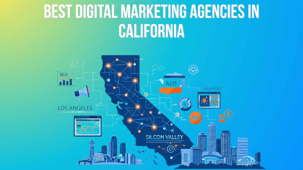 Top 10 Best Digital Marketing Agencies in California (2026) Top 10 Best Digital Marketing Agencies in California (
