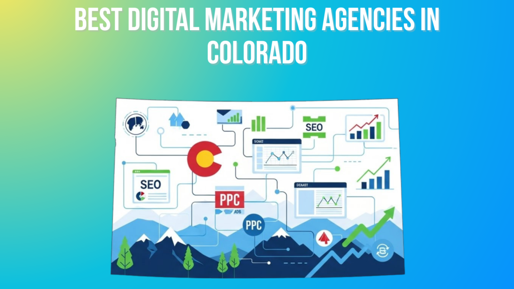 Top 10 Best Digital Marketing Agencies in Colorado (2026) Best Digital Marketing Agencies in Colorado