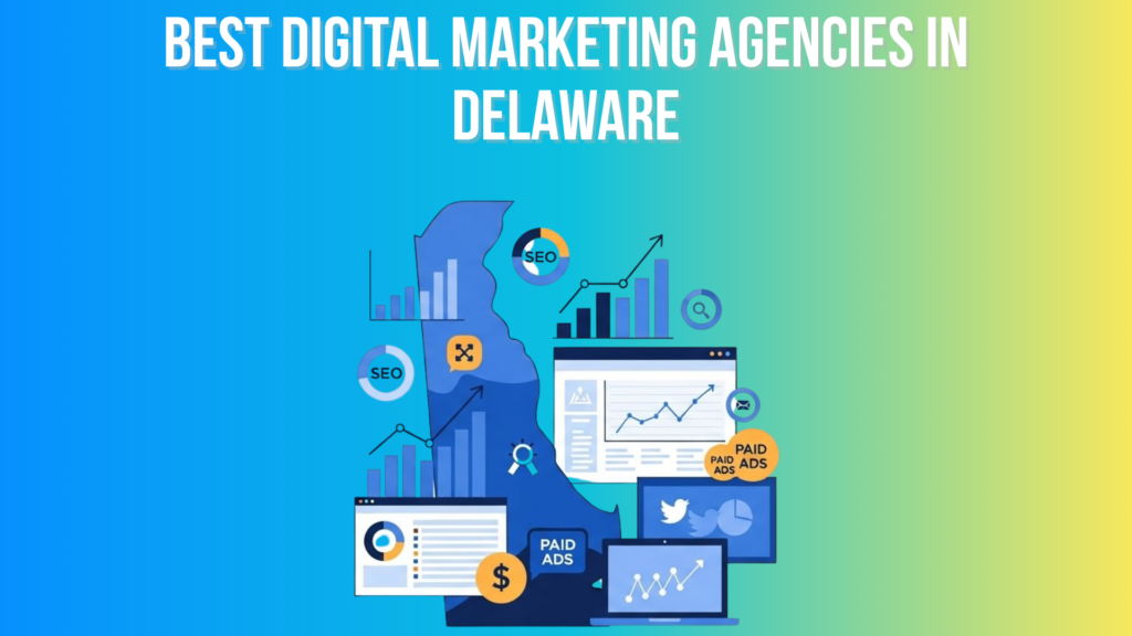 10 Best Digital Marketing Agencies in Delaware (2026) Best Digital Marketing Agencies in Delaware