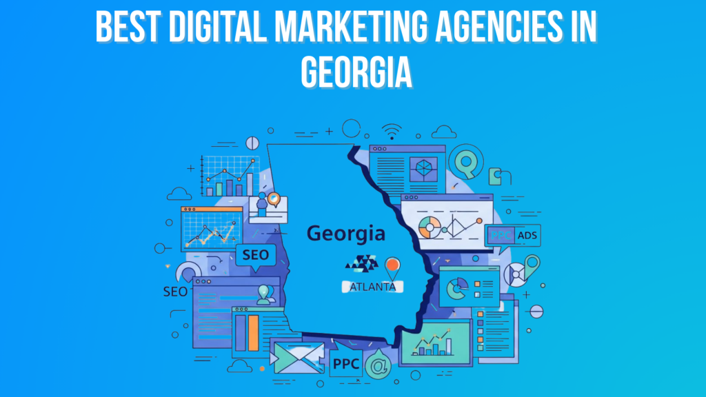 Top 10 Best Digital Marketing Agencies in Georgia (2026) Best Digital Marketing Agencies in Georgia